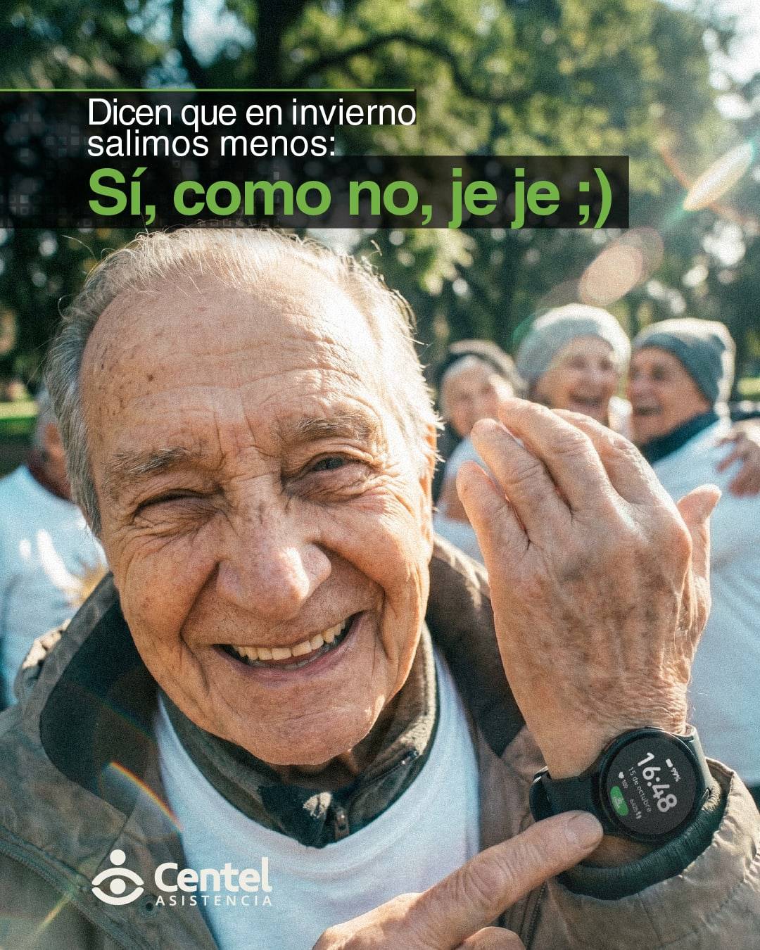 Pieza para redes de Centel: un señor mayor sonriente señala su reloj entre otras personas, con el texto «Dicen que en invierno salimos menos. Sí, como no, je je»